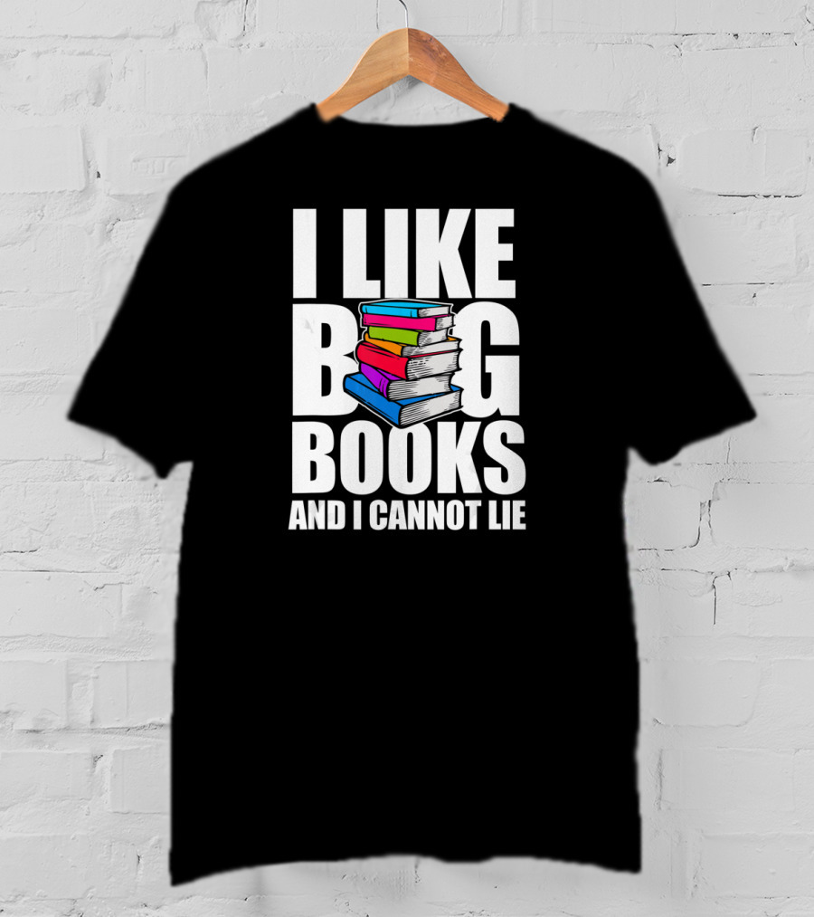 I Like Big Books And I Cannot Lie Colorful Stack T-Shirt
