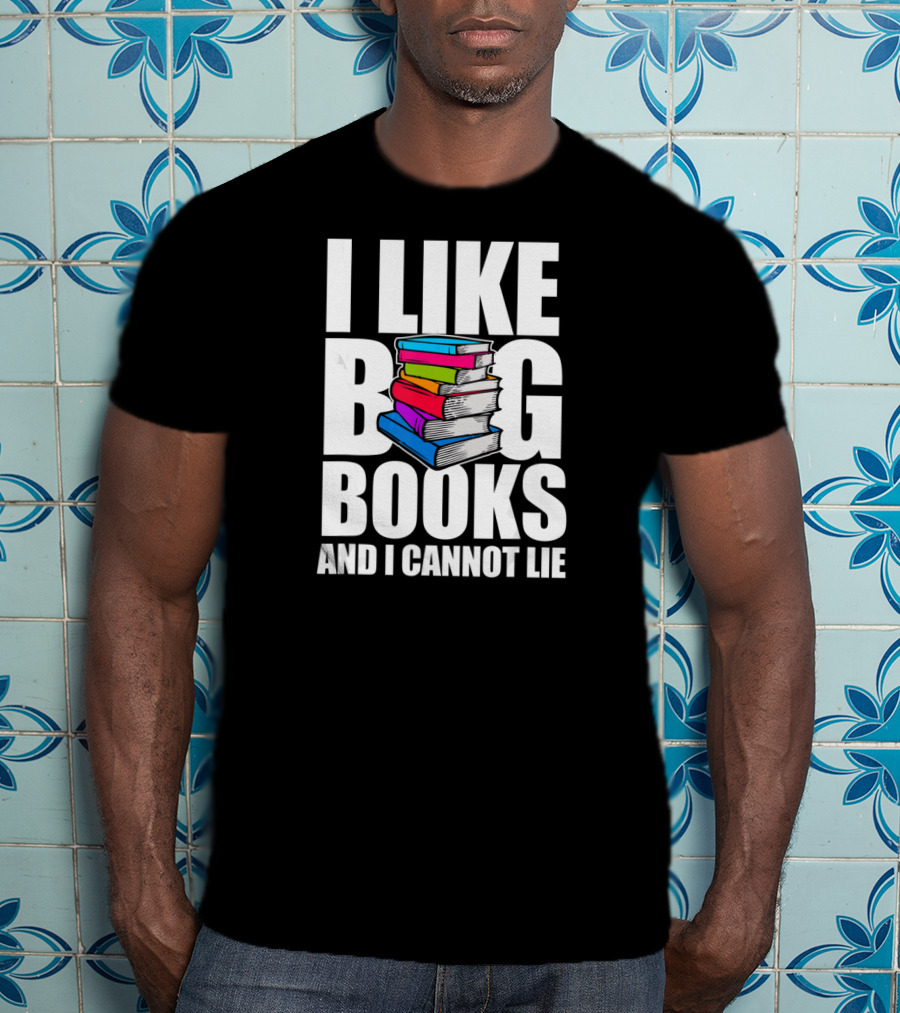 I Like Big Books And I Cannot Lie Colorful Stack T-Shirt