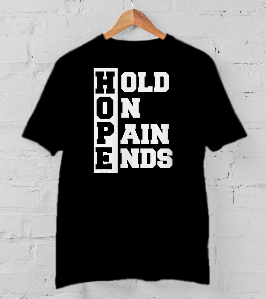 H.O.P.E Hold On Pain Ends T-Shirt