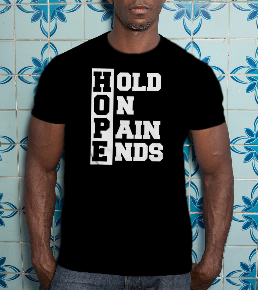 H.O.P.E Hold On Pain Ends T-Shirt