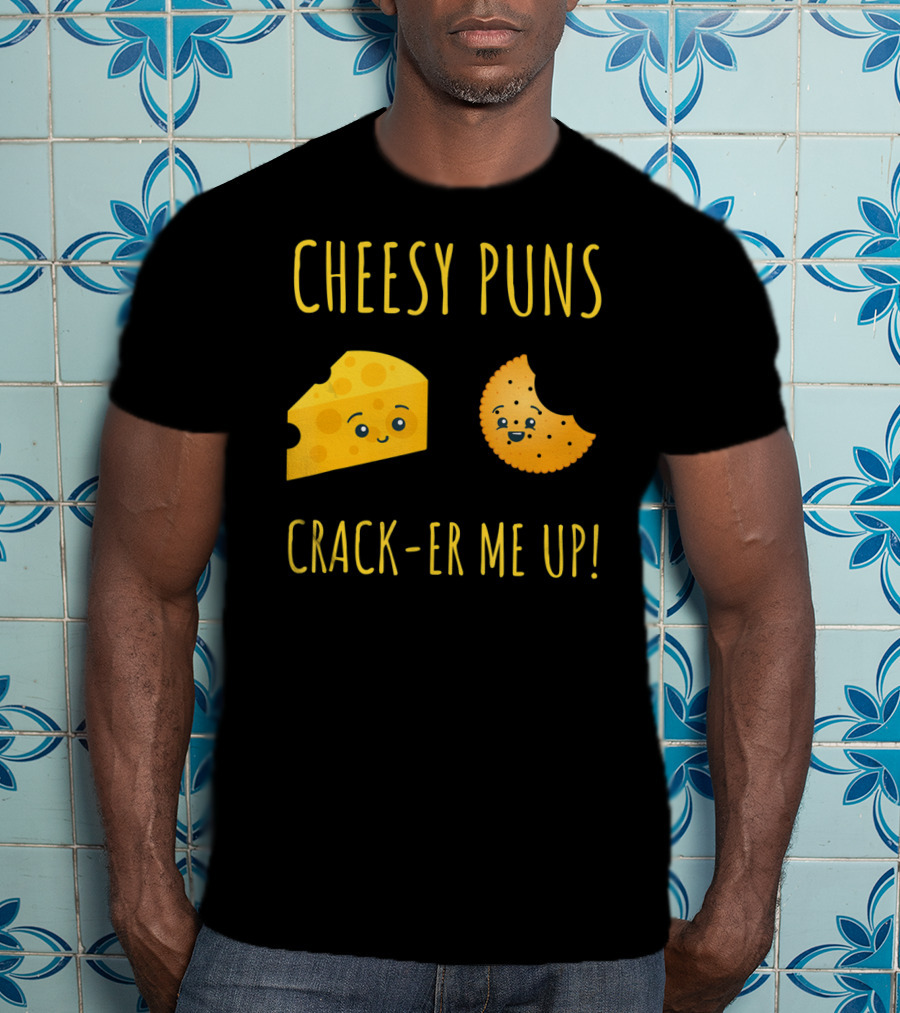 Cheesy Puns Crack-er Me Up Fun Cheese Cracker Humor T-Shirt