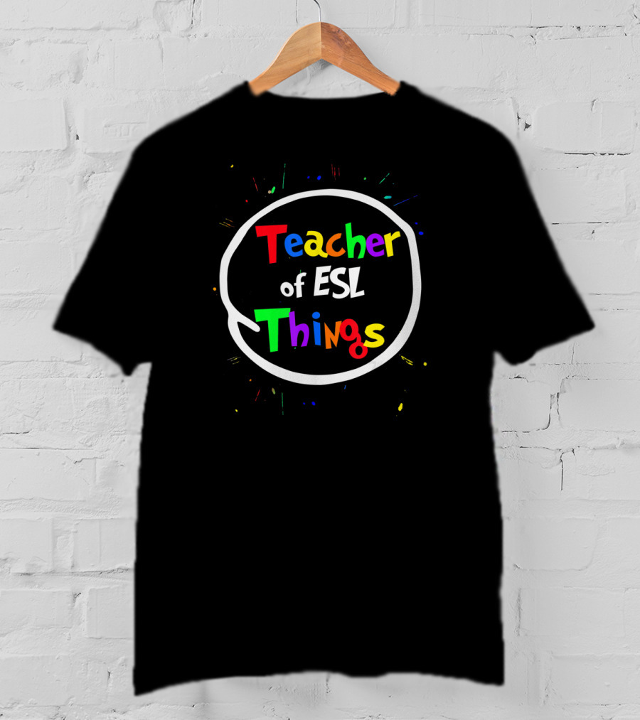 Teacher Of ESL Things Colorful Speech Bubble T-Shirt