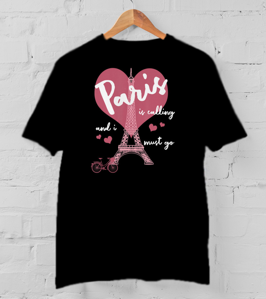 Paris Is Calling Eiffel Tower Heart Bicycle Must Go T-Shirt