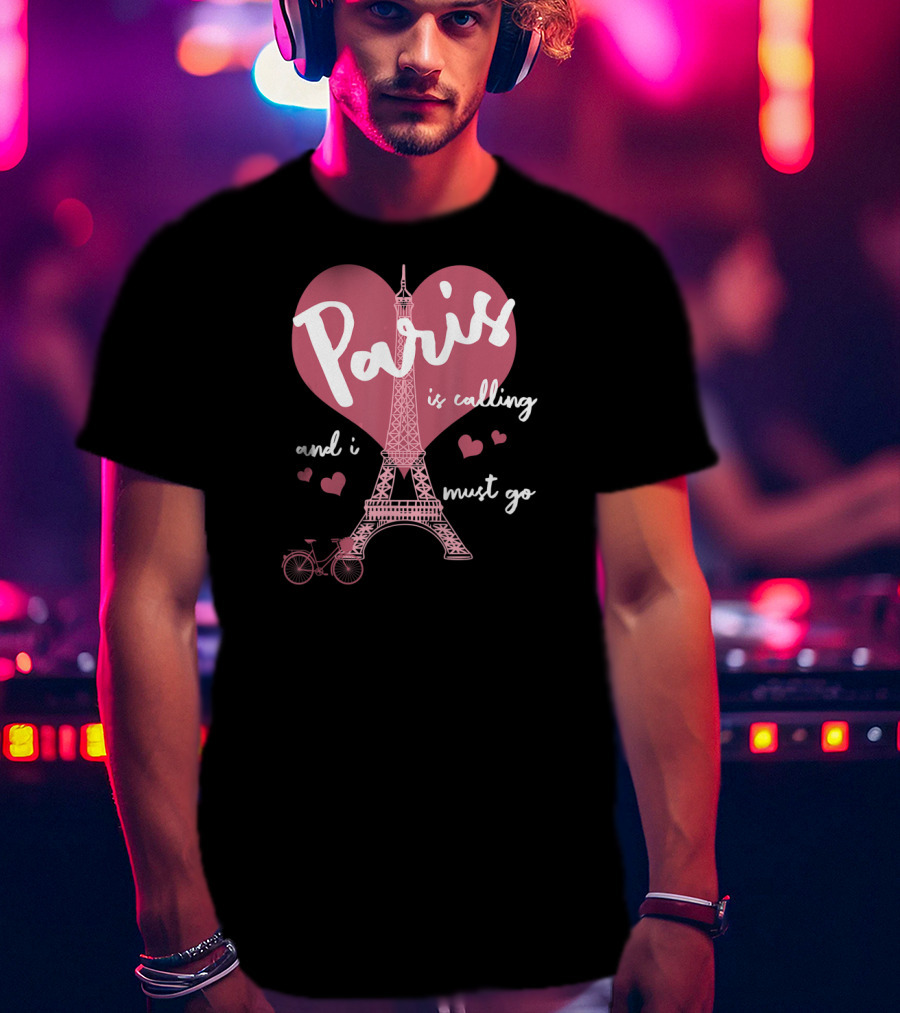 Paris Is Calling Eiffel Tower Heart Bicycle Must Go T-Shirt