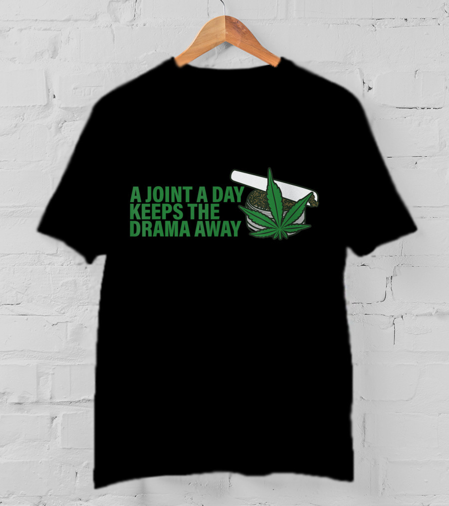 A Joint A Day Keeps The Drama Away Weed Leaf T-Shirt