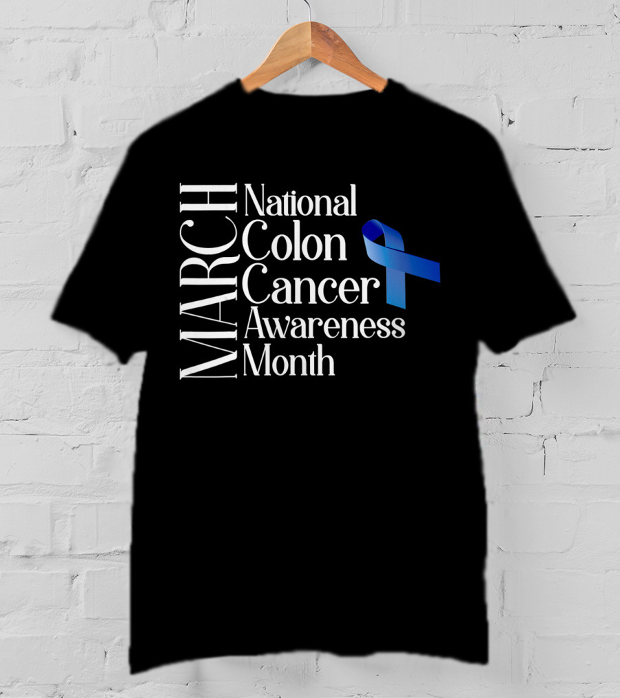 March National Colon Cancer Awareness Month Blue T-Shirt