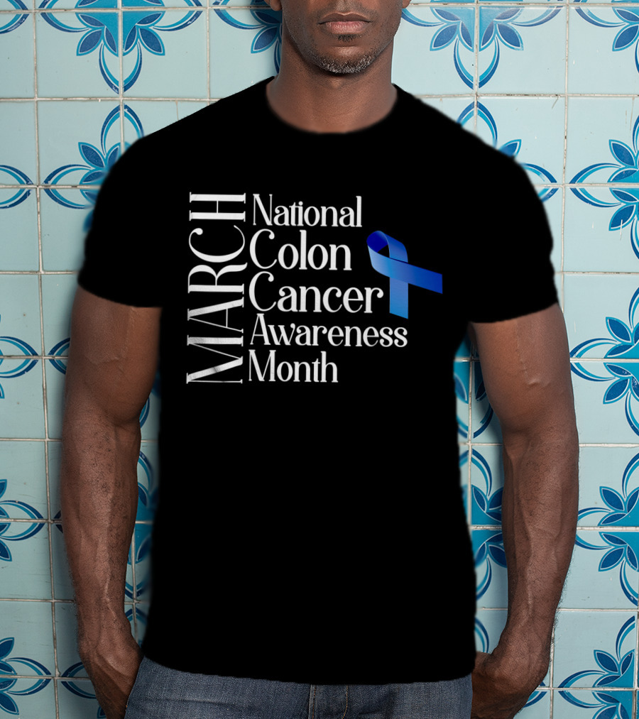 March National Colon Cancer Awareness Month Blue T-Shirt