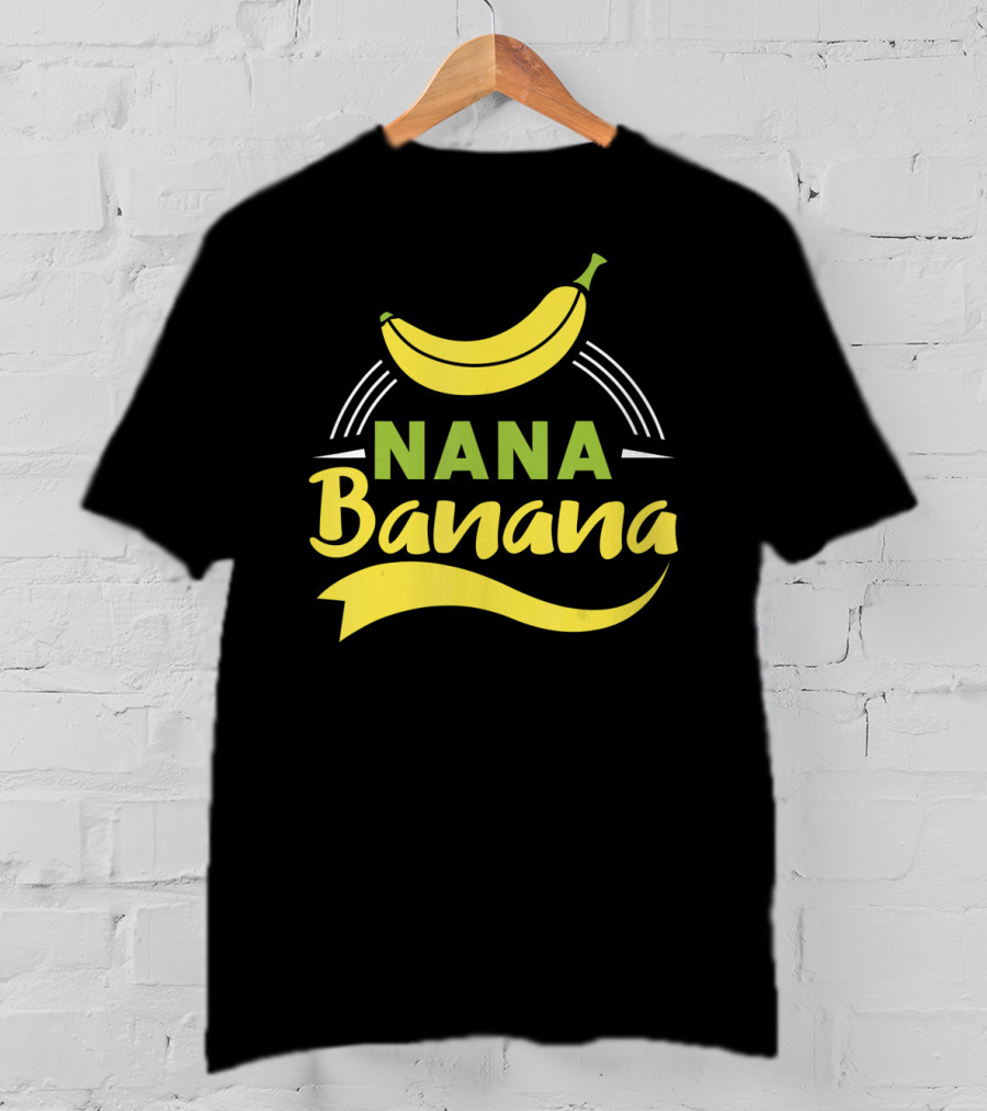 Nana Banana Funny Nana Banana T-Shirt