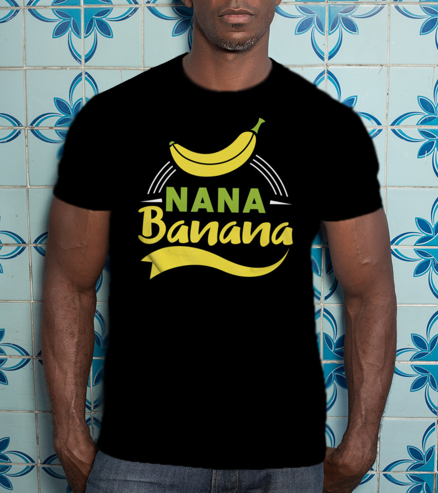 Nana Banana Funny Nana Banana T-Shirt