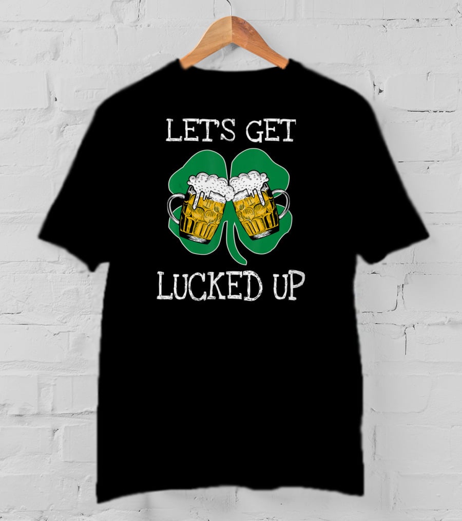 Let's Get Lucked Up Patricks Shamrock Beer Mugs T-Shirt