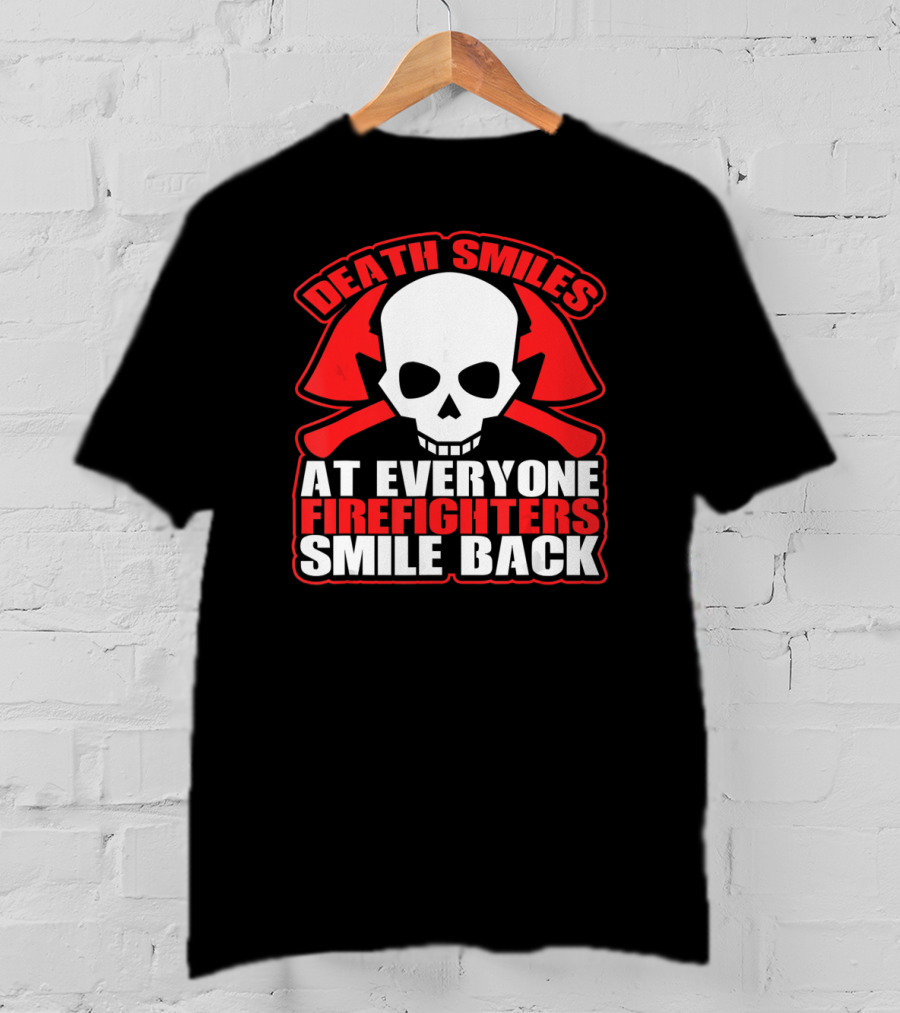 Death Smiles At Everyone Firefighters Smile Back Skull Axes T-Shirt