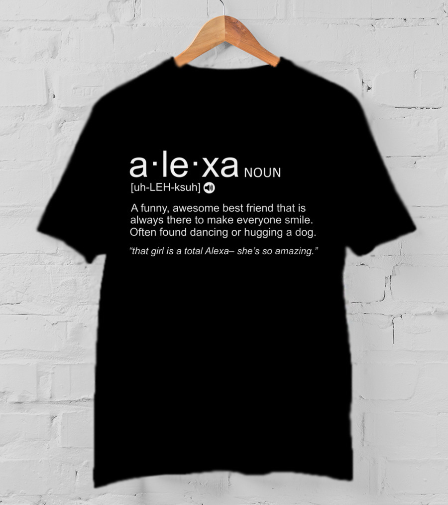 Alexa Definition Noun Funny Best Friend Always There Dancing Or Hugging Dog T-Shirt