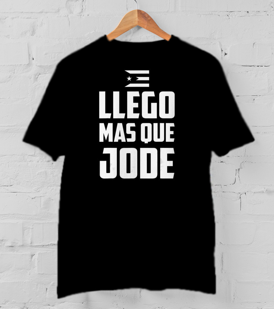 Llego Mas Que Jode Puerto Rico Flag T-Shirt