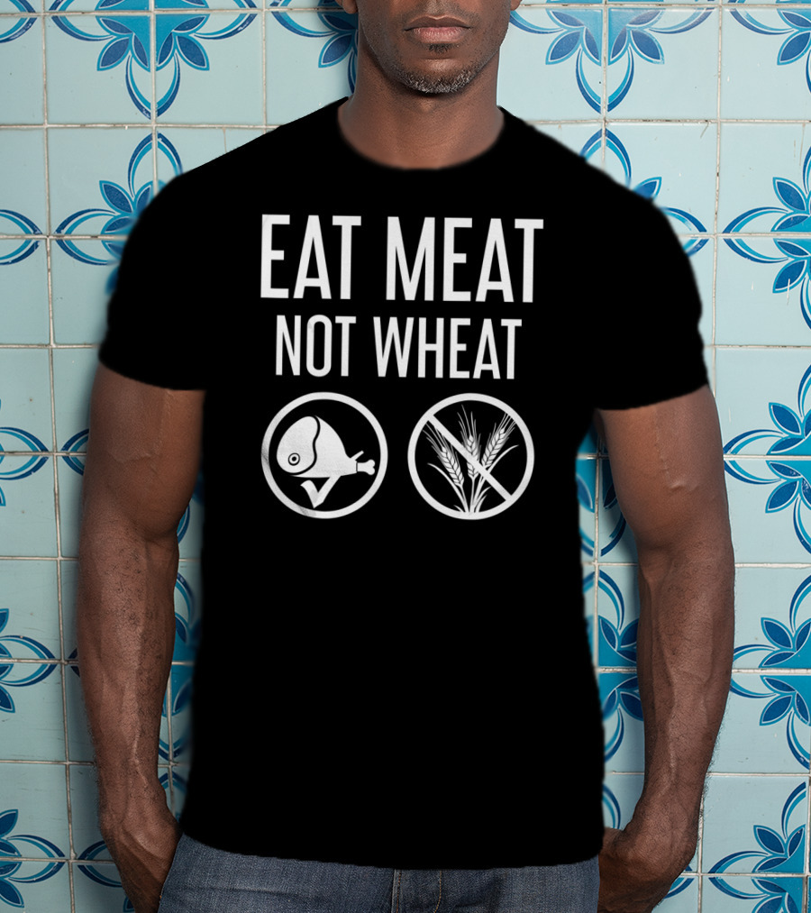 EAT MEAT NOT WHEAT Symbol With Meat And Wheat Icons T-Shirt