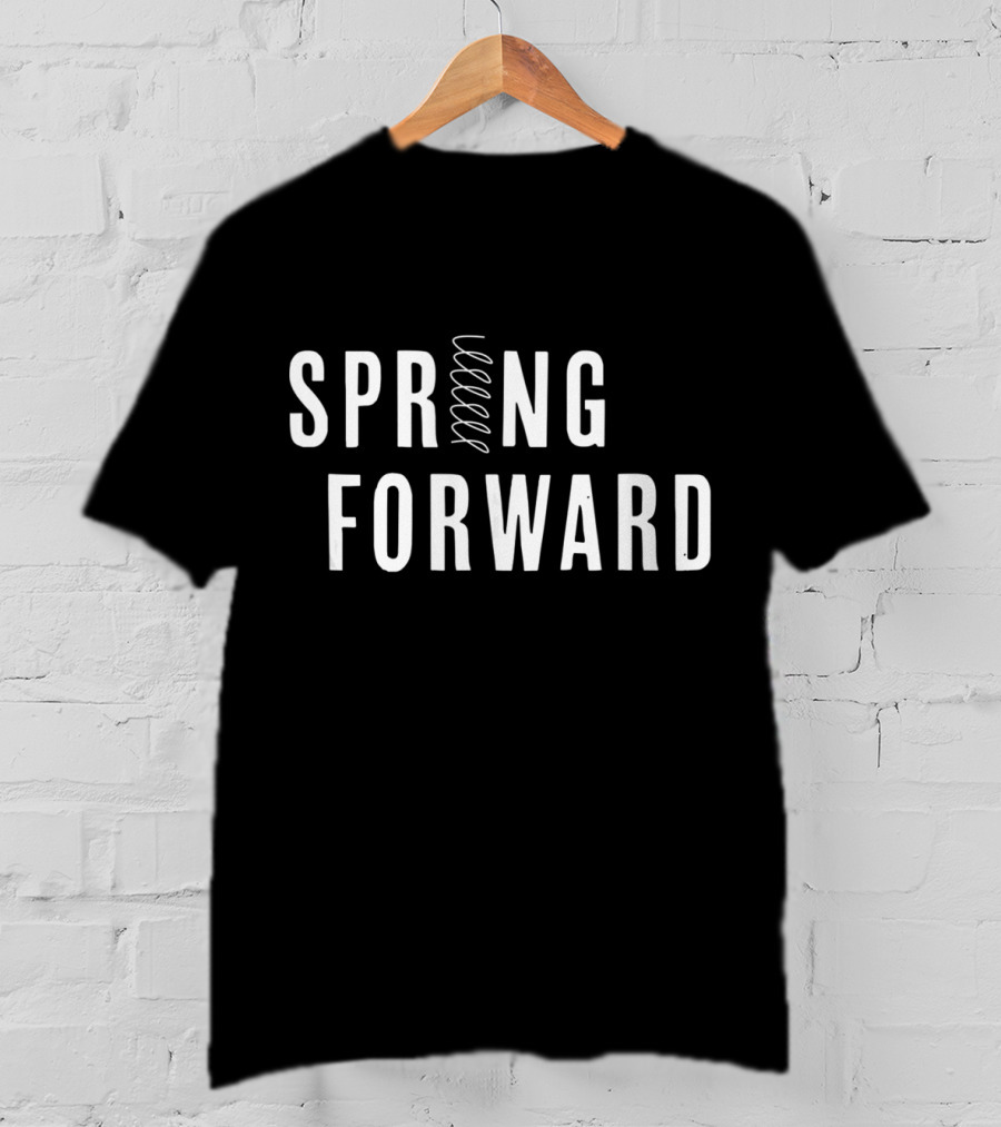 Spring Forward For Daylight March T-Shirt