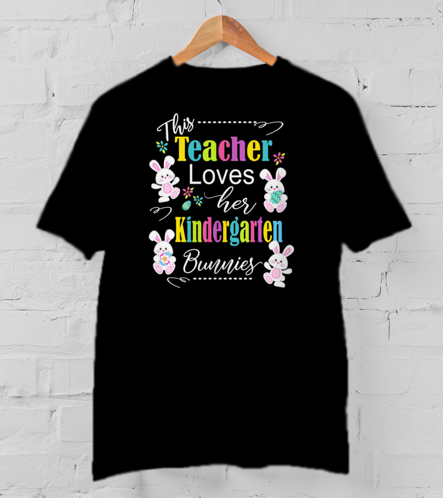 This Teacher Loves Her Kindergarten Bunnies T-Shirt
