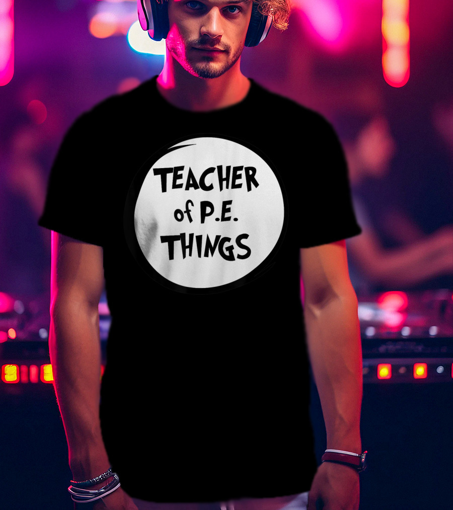 Teacher Of P.E. Things T-Shirt