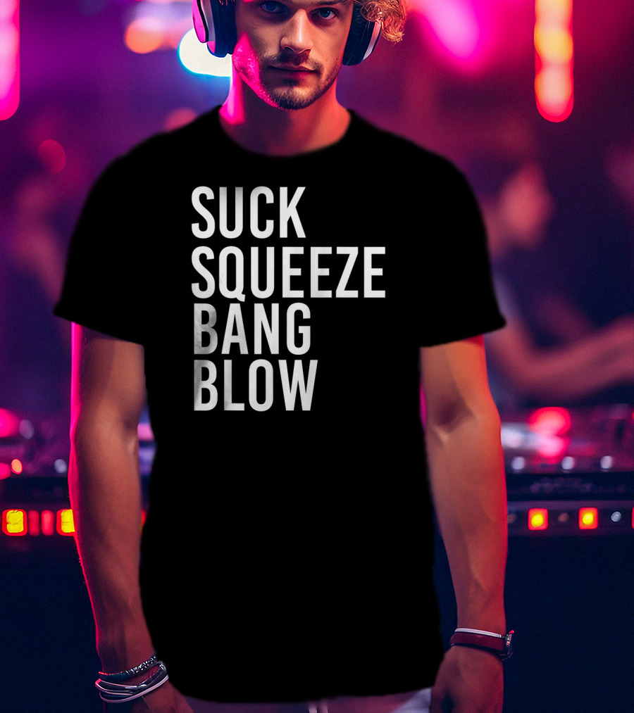 Suck Squeeze Bang Blow Engine Cycle Phrase T-Shirt