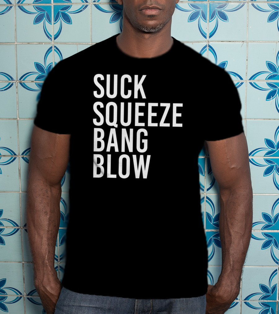 Suck Squeeze Bang Blow Engine Cycle Phrase T-Shirt