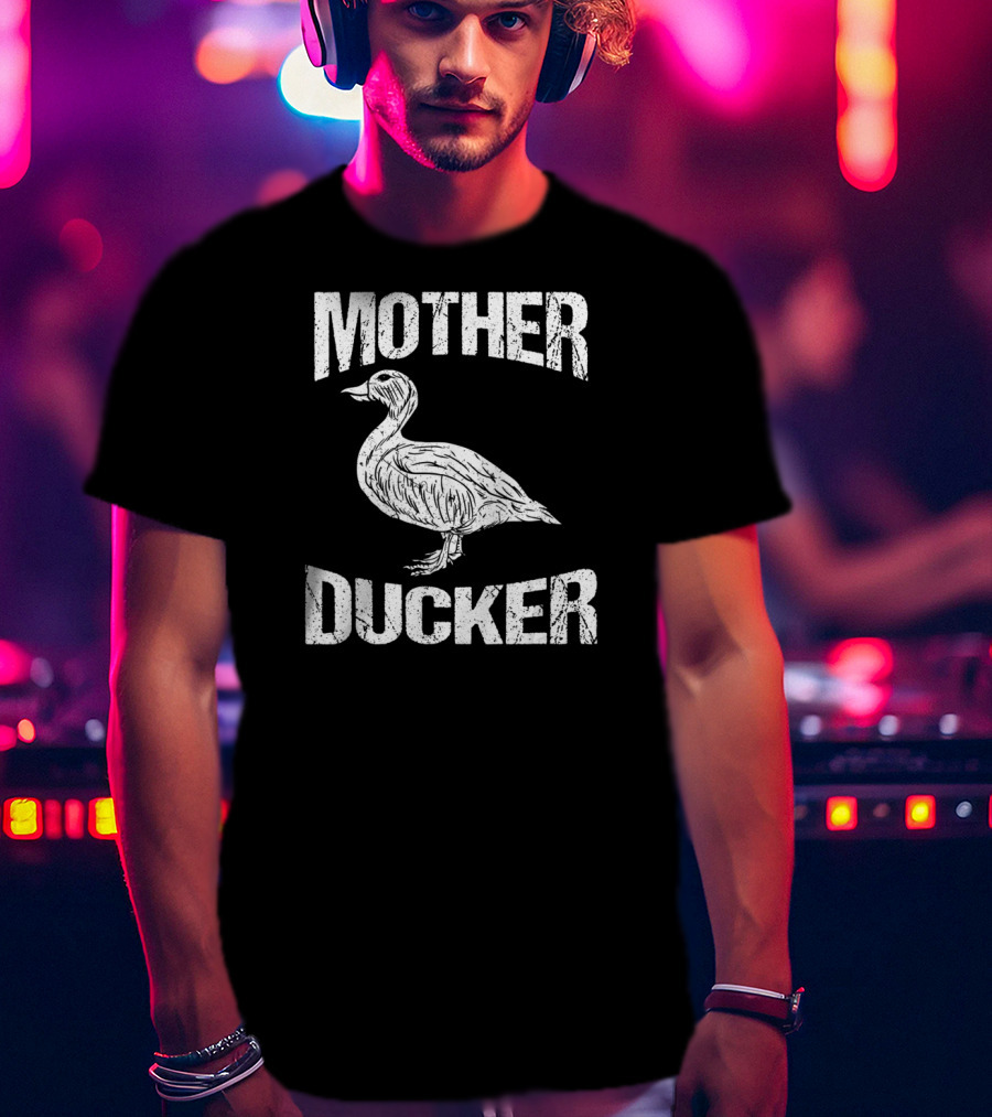 Mother Ducker Funny Duck Hunting Humor T-Shirt
