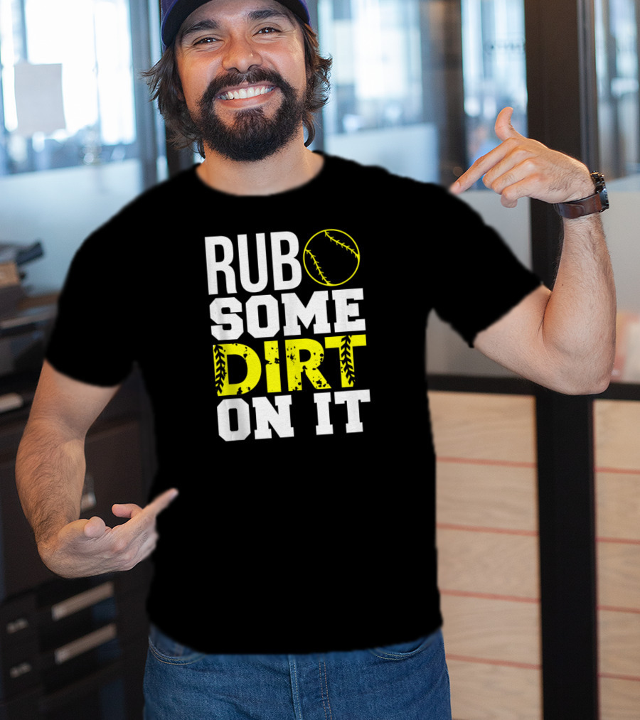 Rub Some Dirt On It Softball Design With Yellow Stitching T-Shirt