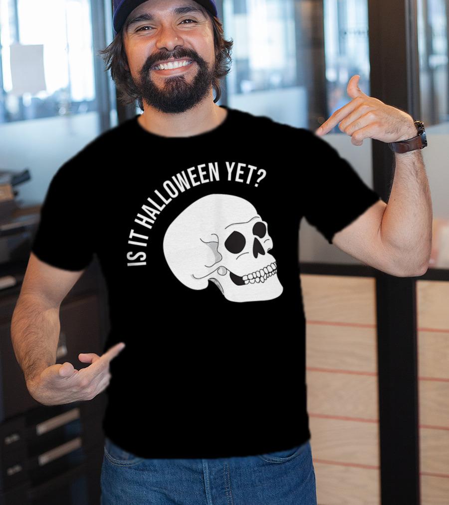 Is It Halloween Yet Skull T-Shirt