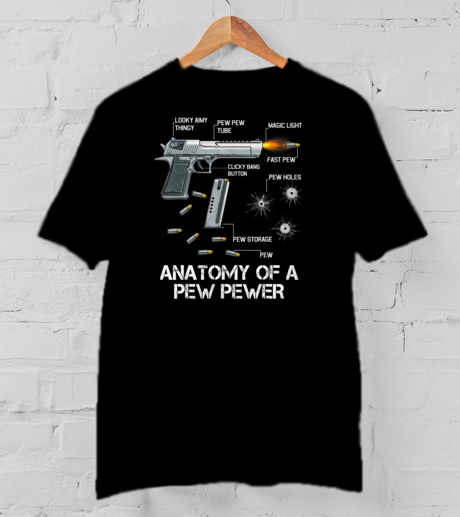Anatomy Of A Pew Pewer Looky Aimy Thingy Magic Light Fast Pew Pew Holes Pew Pew Tube Clicky Bang Button Pew Storage Pew T-Shirt