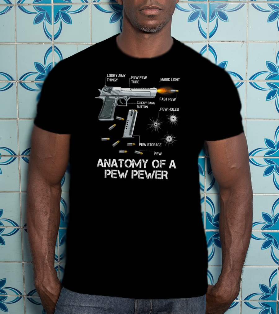 Anatomy Of A Pew Pewer Looky Aimy Thingy Magic Light Fast Pew Pew Holes Pew Pew Tube Clicky Bang Button Pew Storage Pew T-Shirt
