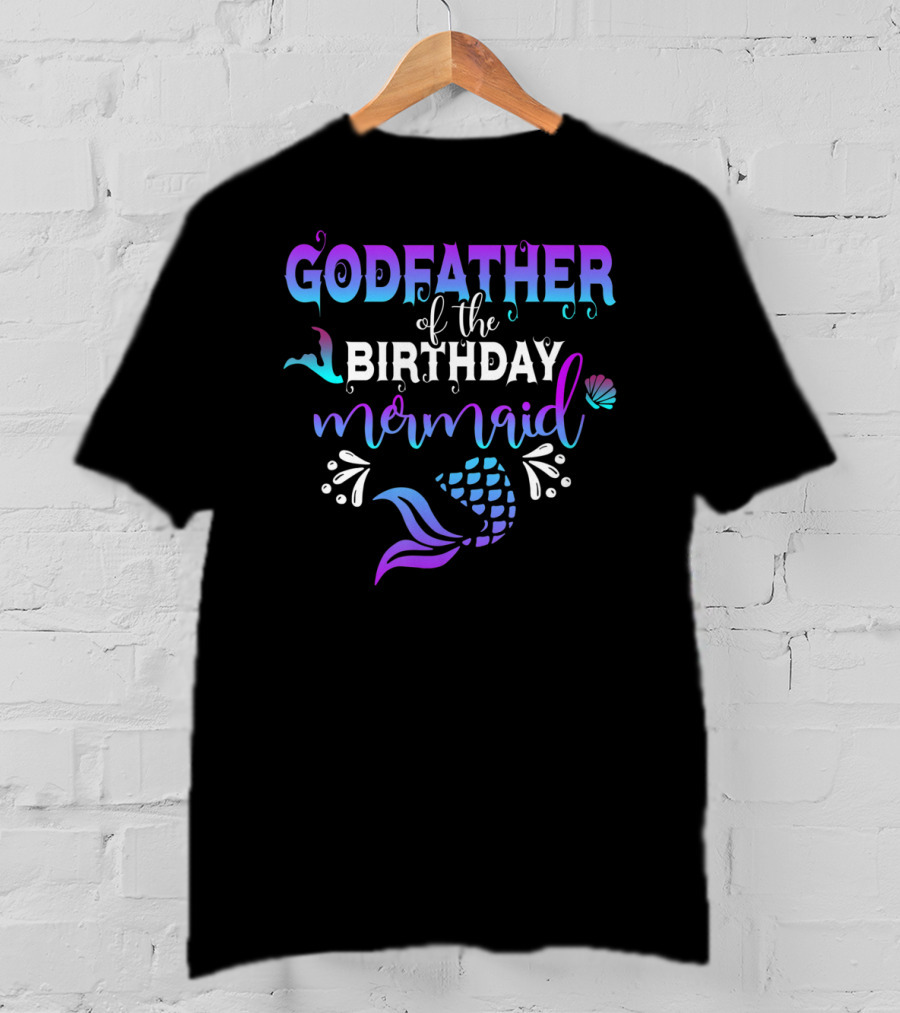 Godfather Of The Birthday Mermaid Ocean T-Shirt
