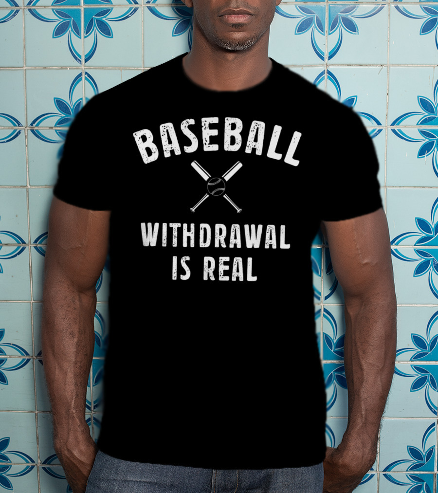 Baseball Withdrawal Is Real Image Bat Ball Crossed Text T-Shirt