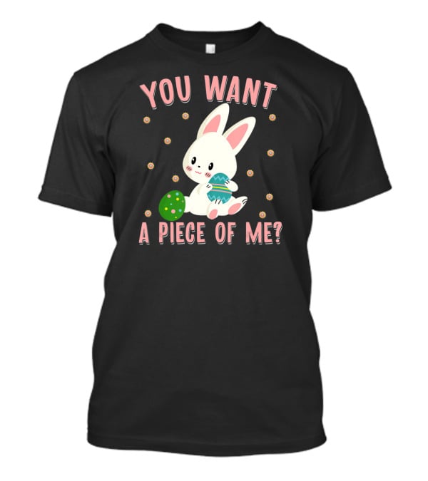 You Want A Piece Of Me Easter Funny Chocolate Bunny Meme T-Shirt