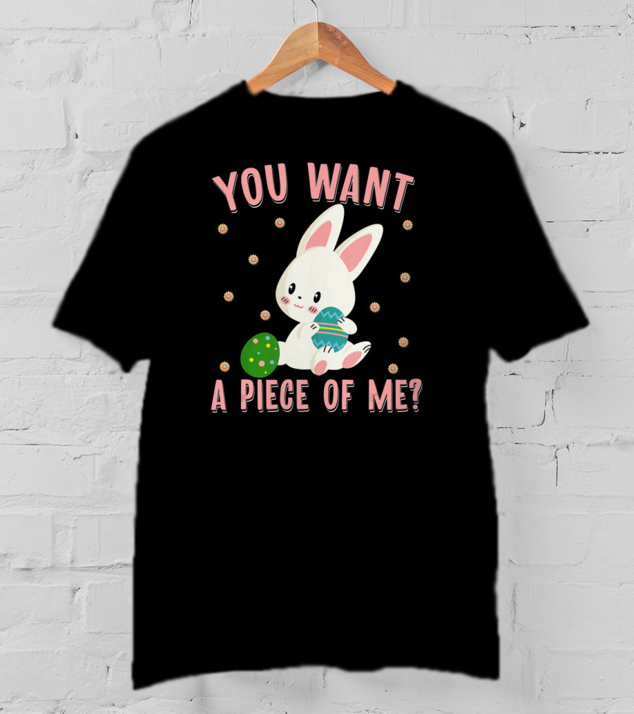 You Want A Piece Of Me Easter Funny Chocolate Bunny Meme T-Shirt