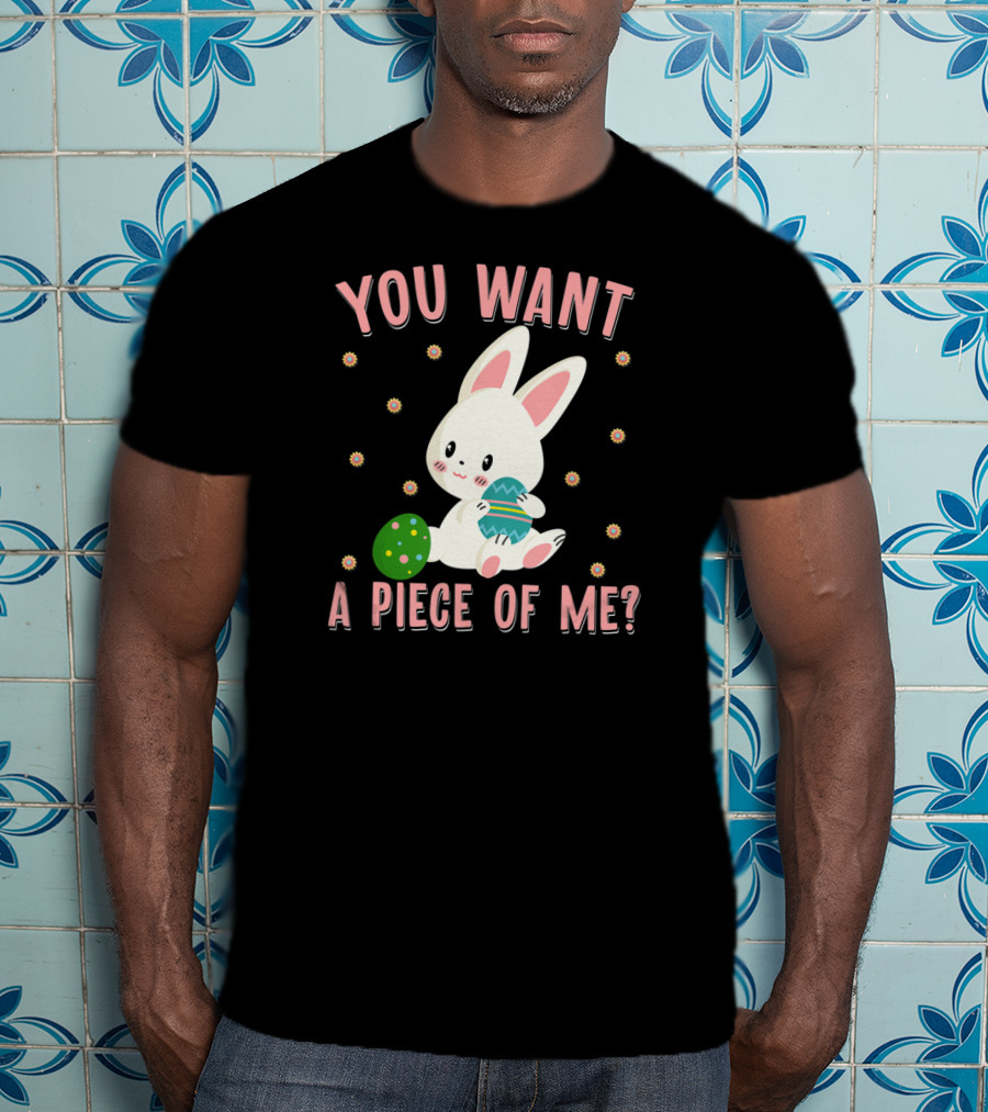 You Want A Piece Of Me Easter Funny Chocolate Bunny Meme T-Shirt