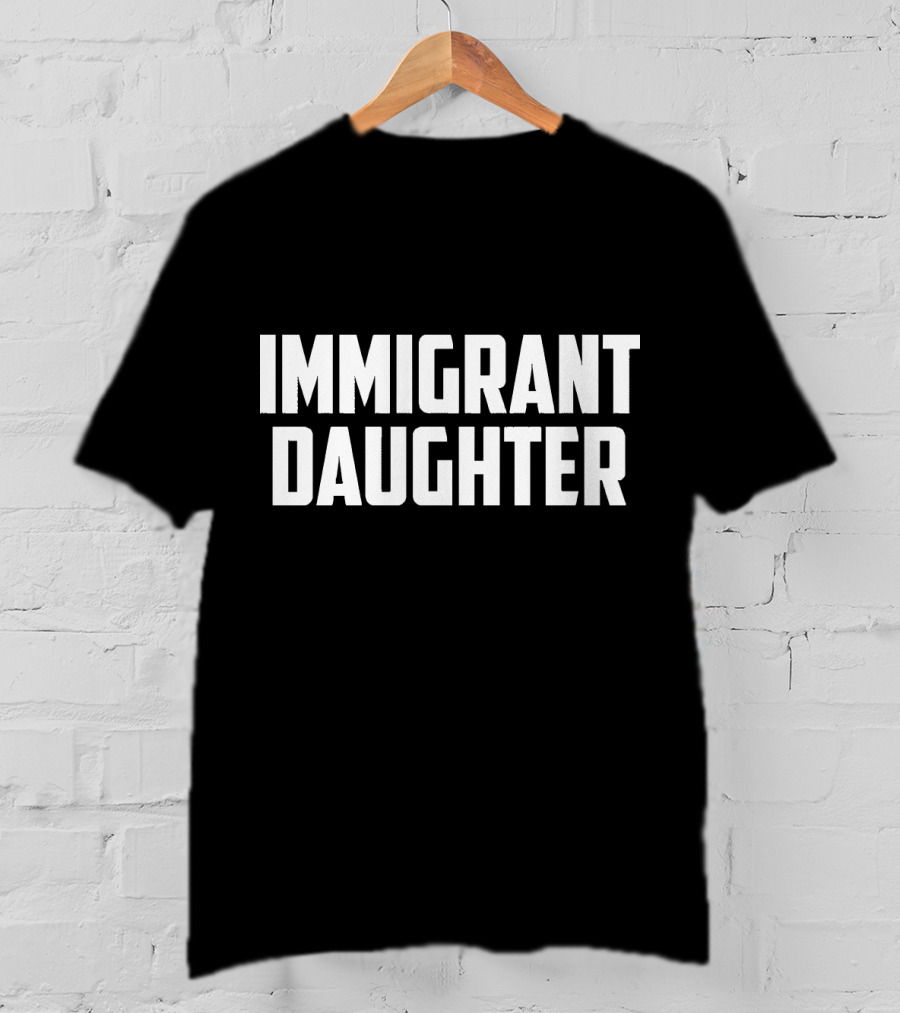 IMMIGRANT DAUGHTER T-Shirt
