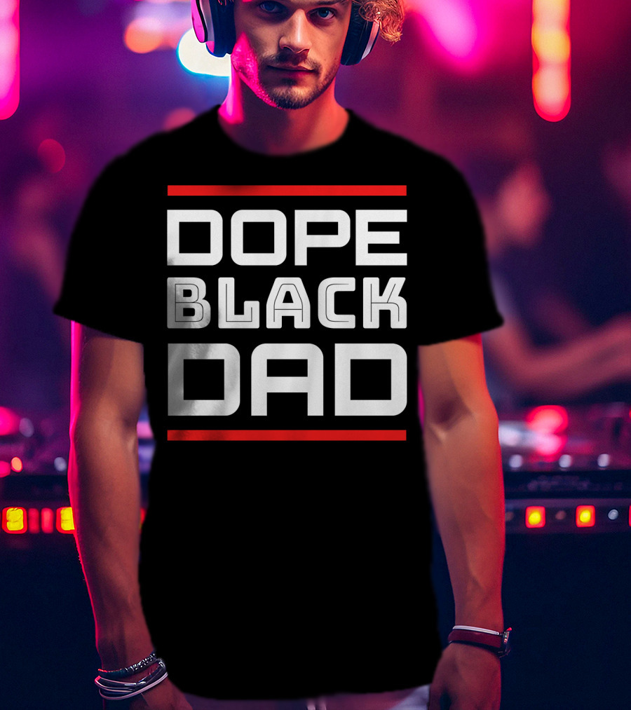 DOPE BLACK DAD T-Shirt