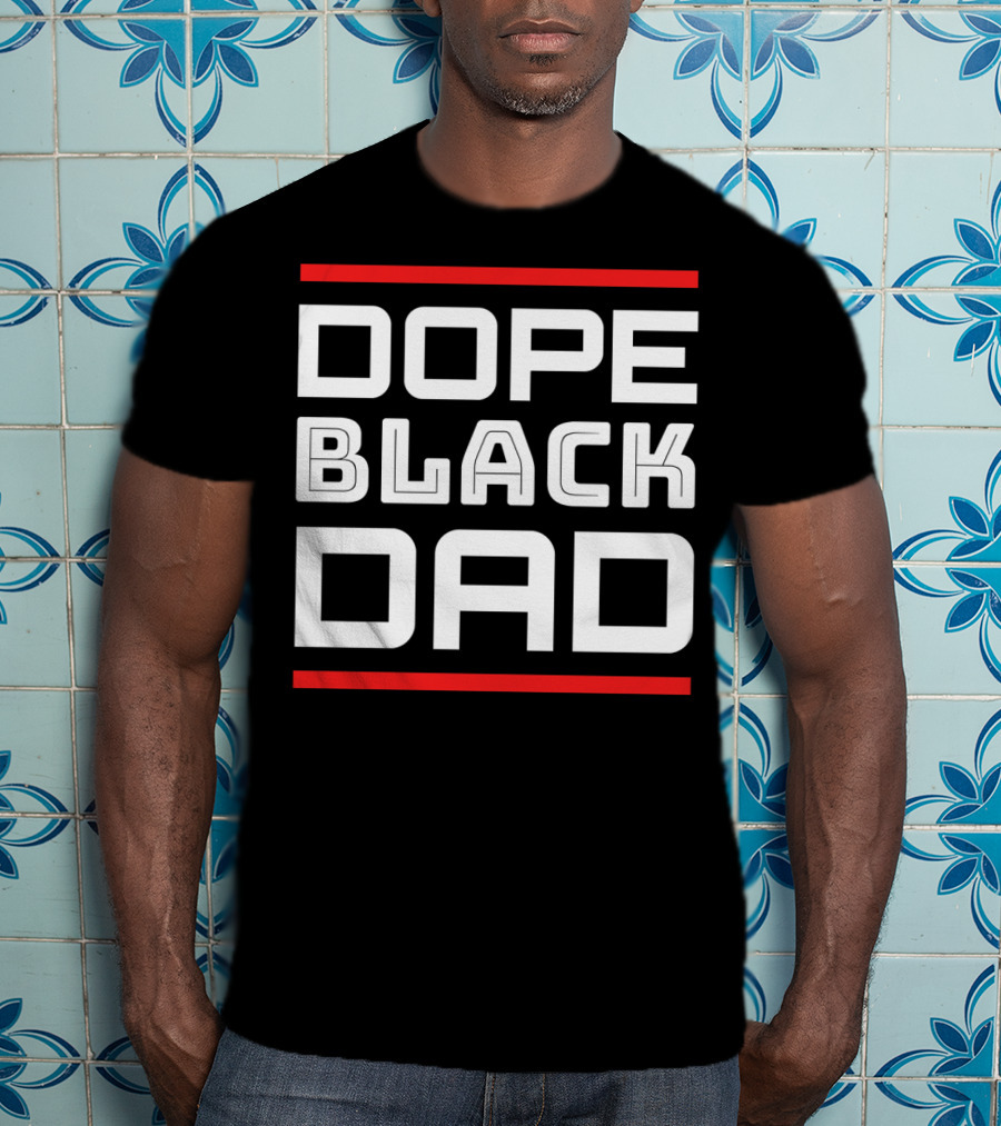 DOPE BLACK DAD T-Shirt