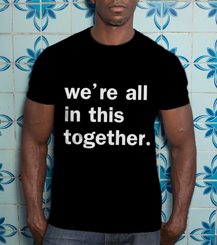 Doug Ford We're All In This Together Unity Message T-Shirt