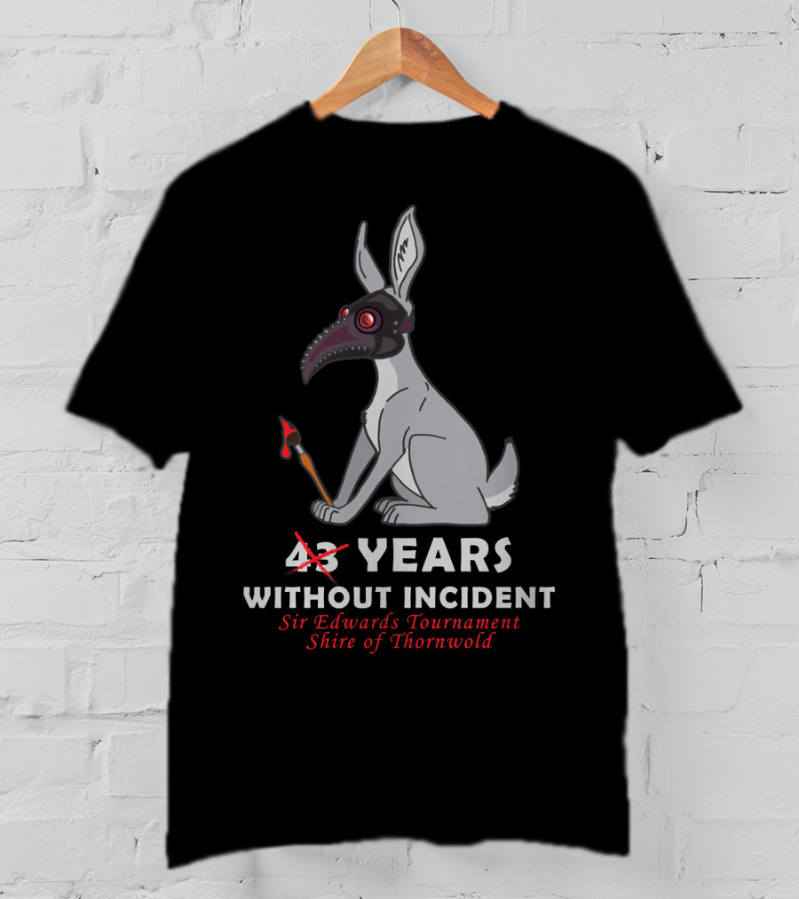 43 Years Without Incident Sir Edwards Tournament Shire Of Thornwold T-Shirt