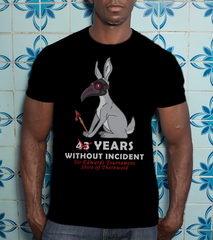 43 Years Without Incident Sir Edwards Tournament Shire Of Thornwold T-Shirt