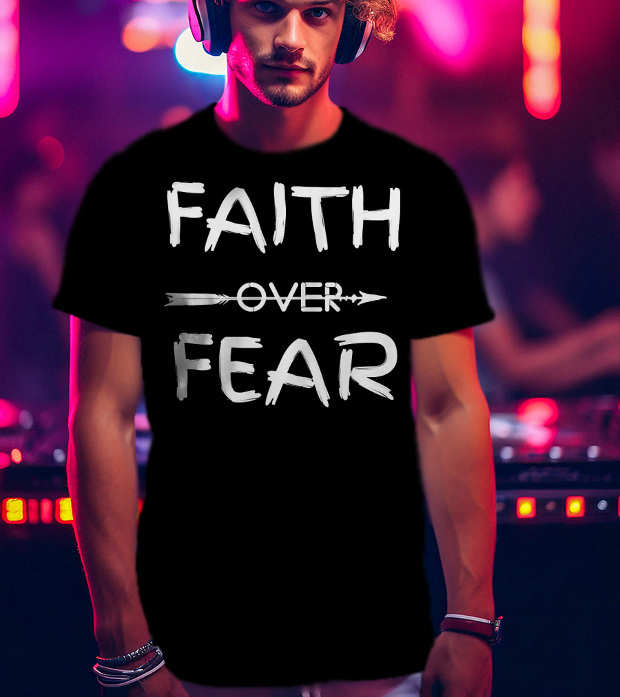 FAITH OVER FEAR Arrow Typography Inspirational Motivational T-Shirt