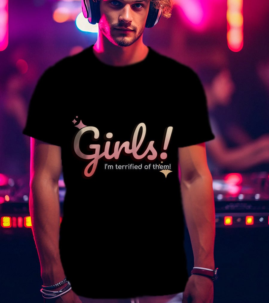 Girls I'm Terrified Of Them With Playful Sparkles T-Shirt
