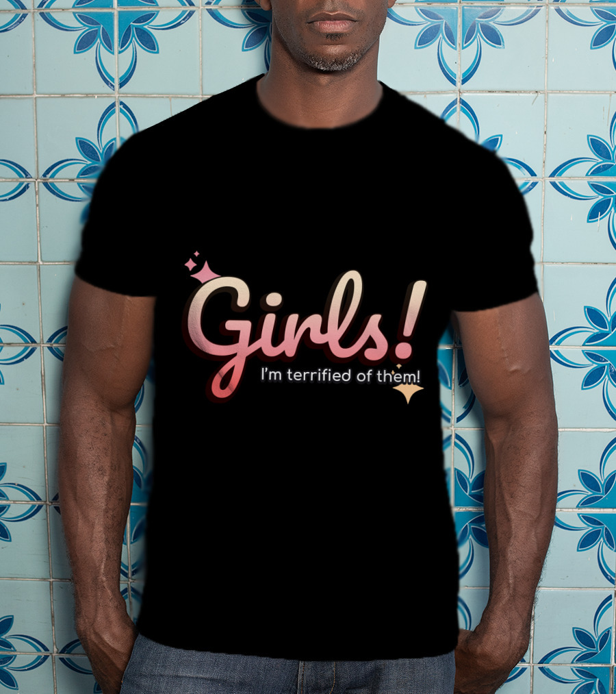 Girls I'm Terrified Of Them With Playful Sparkles T-Shirt