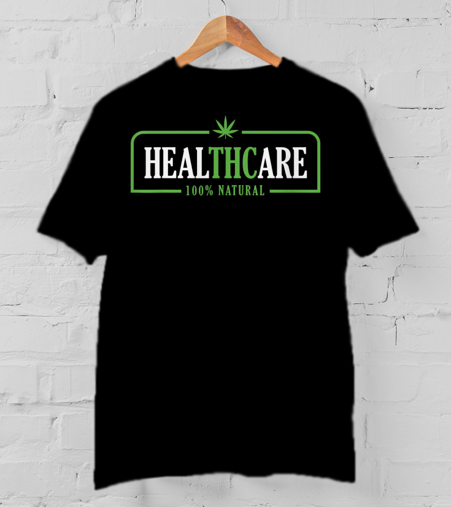 Healthcare 100% Natural Weed Cannabis T-Shirt