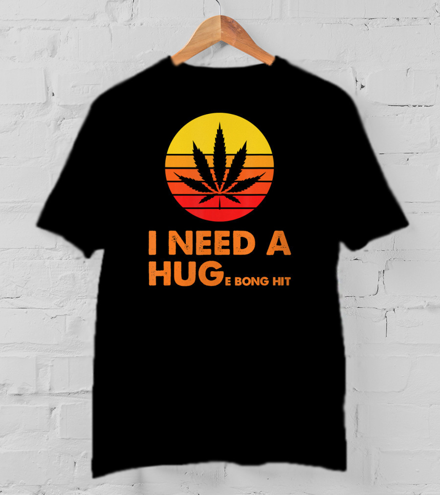 I Need A Hug Huge Bong Hit Weed Leaf Sunset Stripes T-Shirt