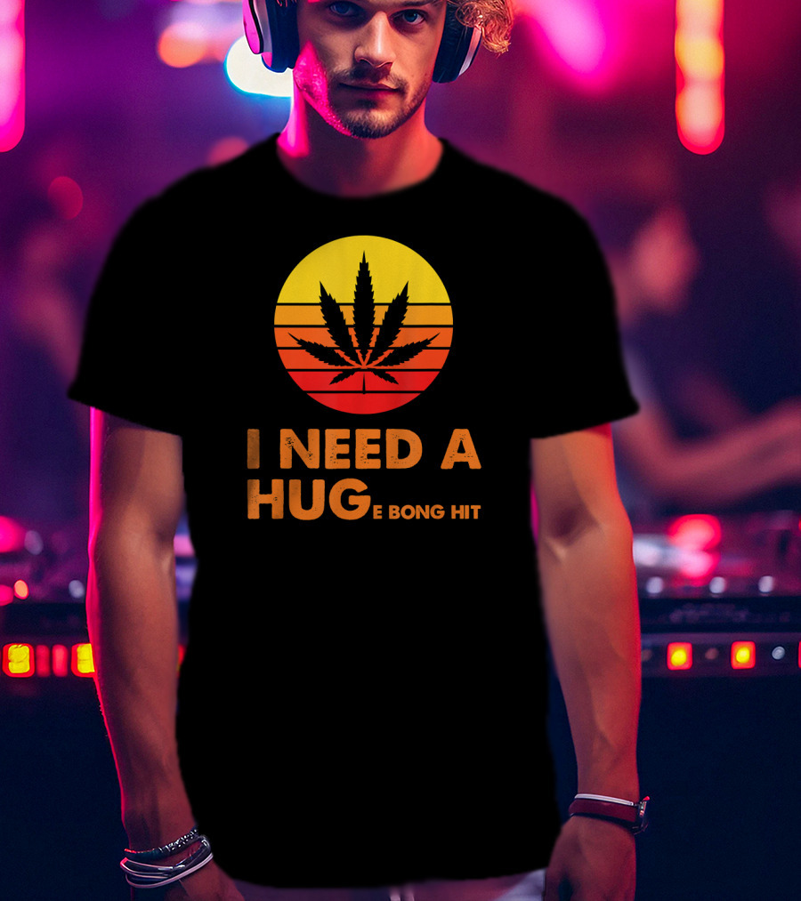 I Need A Hug Huge Bong Hit Weed Leaf Sunset Stripes T-Shirt