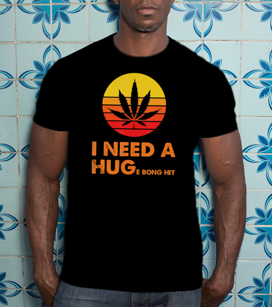 I Need A Hug Huge Bong Hit Weed Leaf Sunset Stripes T-Shirt