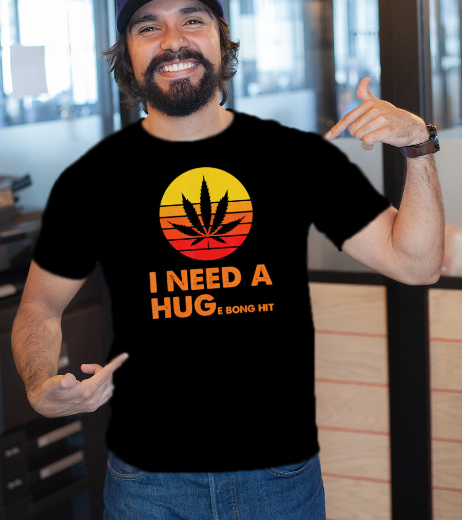 I Need A Hug Huge Bong Hit Weed Leaf Sunset Stripes T-Shirt