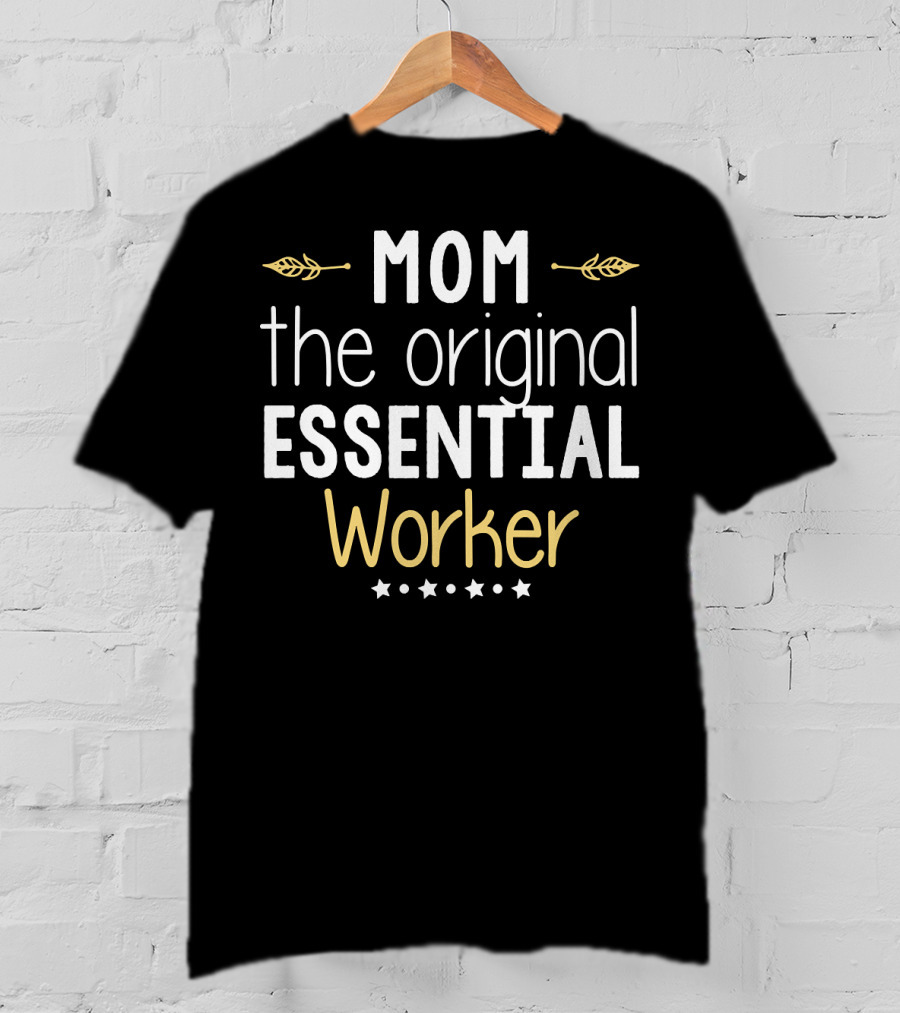 Mom The Original Essential Worker Stars Laurel T-Shirt