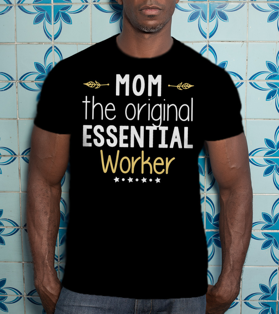 Mom The Original Essential Worker Stars Laurel T-Shirt