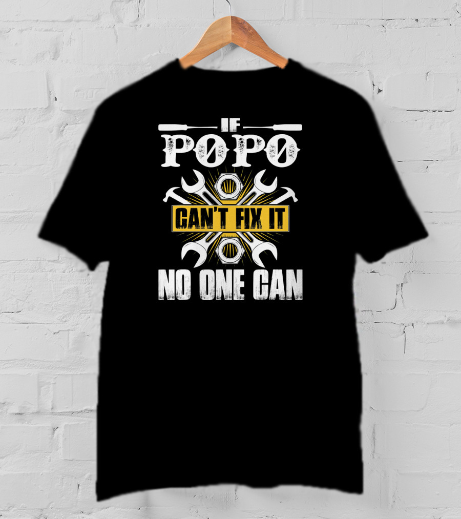 If Popo Can't Fix It No One Can Father's Day Gift Wrenches And Tools T-Shirt